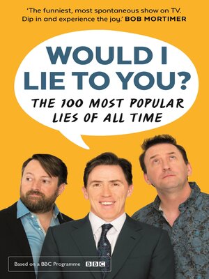cover image of Would I Lie to You? Presents the 100 Most Popular Lies of All Time